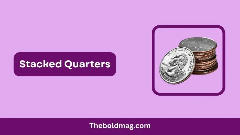 stacked quarters
