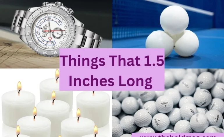 objects that are 1.5 inches long