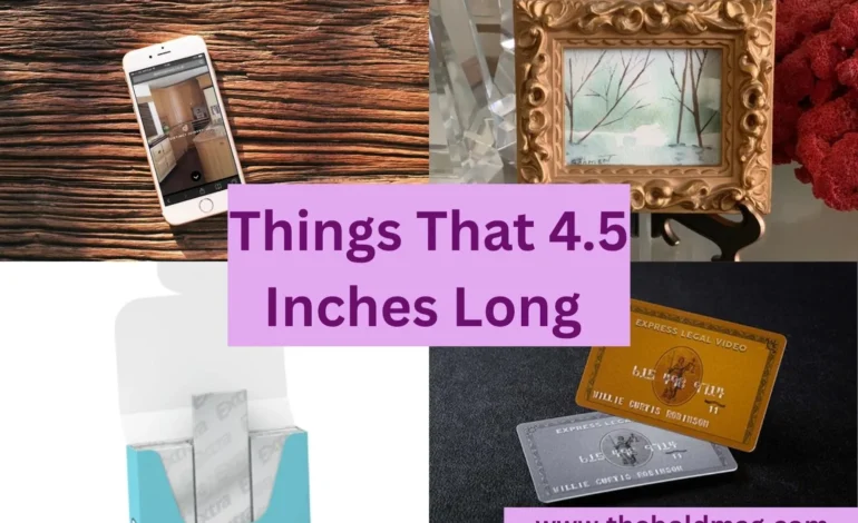 15 Everyday Objects That Are About 4.5 Inches Long