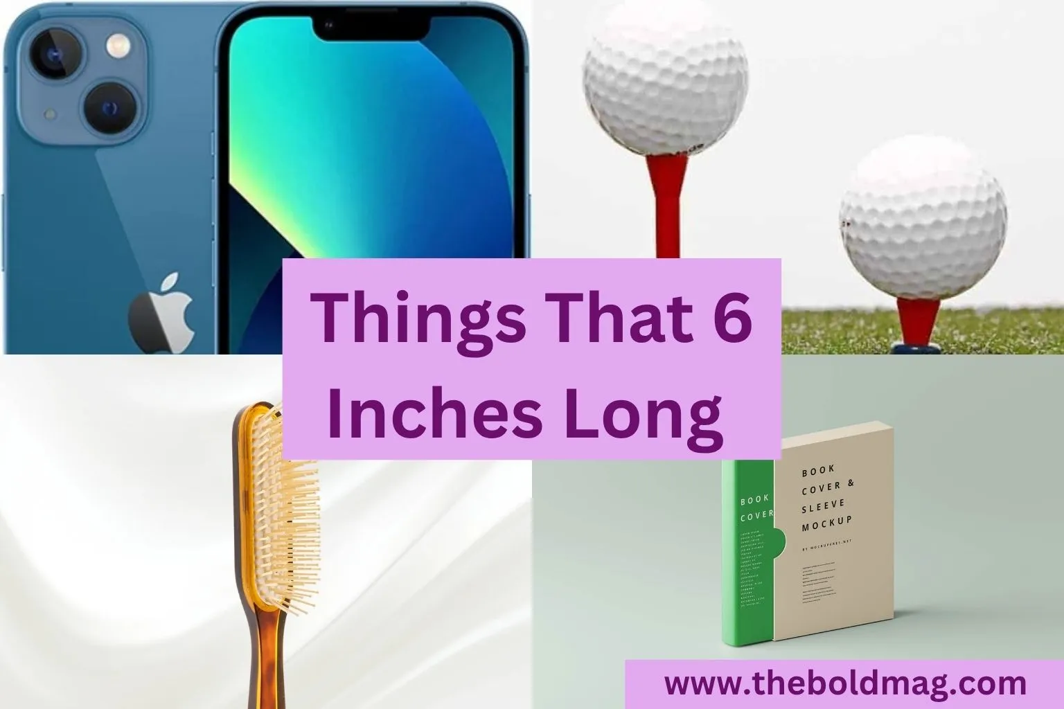 15 Everyday Objects That Are About 6 Inches Long